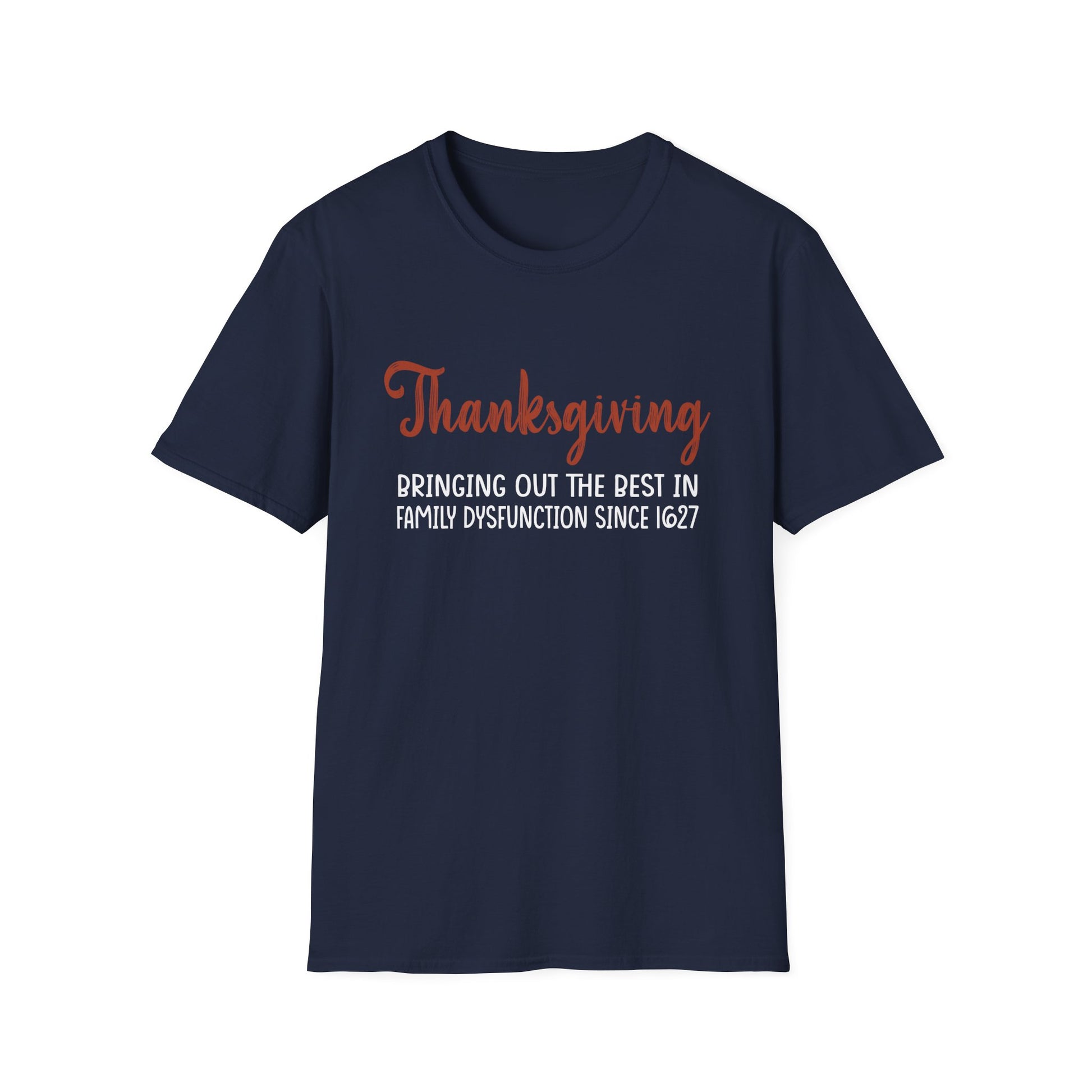 Thanksgiving T-Shirt — "Bringing Out the Best in Family Dysfunction Since 1621" Funny Holiday Tee  Unisex T-Shirt