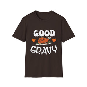 Funny Good Gravy Thanksgiving Unisex T-Shirt