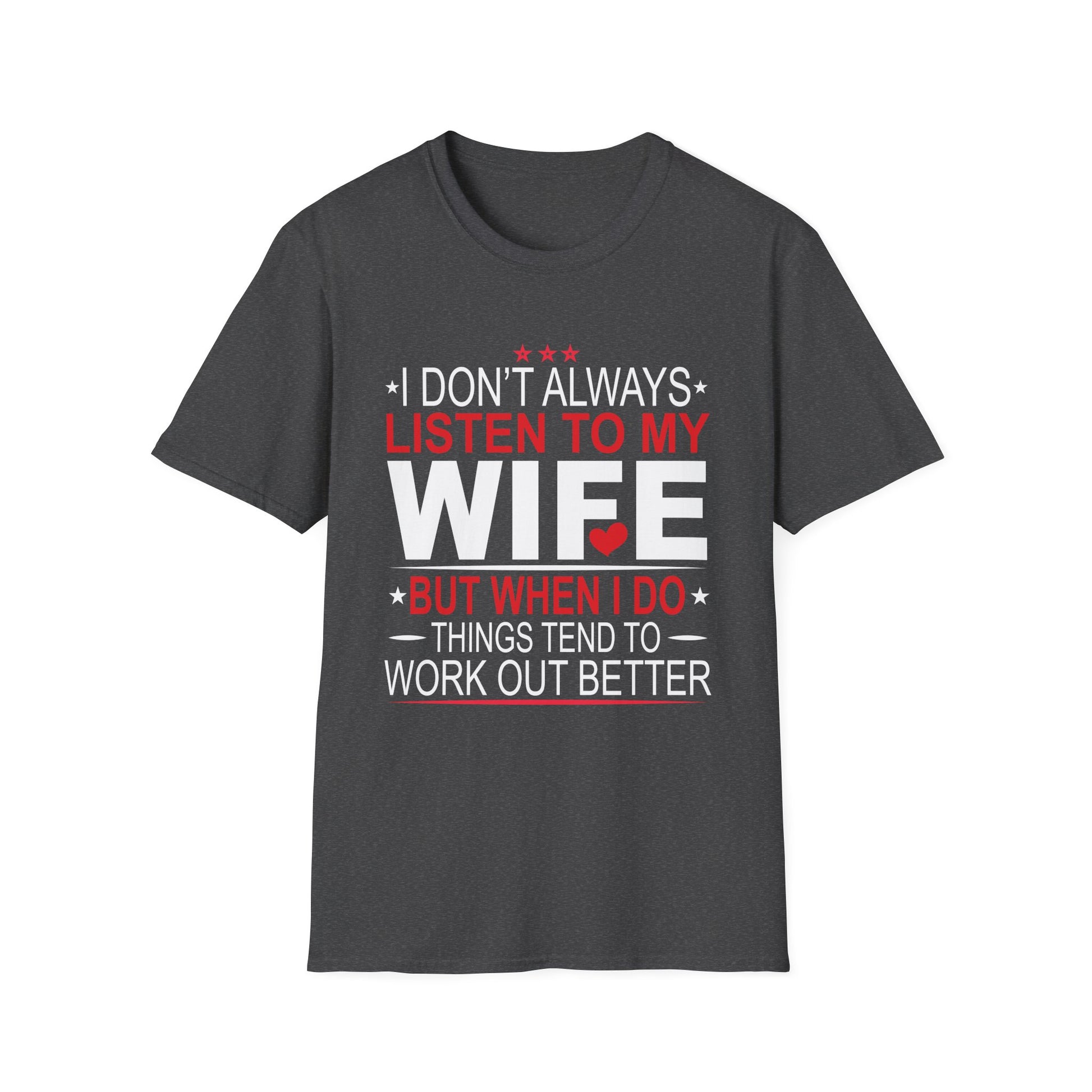 I don't always listen to my Wife but when I do Funny Husband Unisex T-Shirt