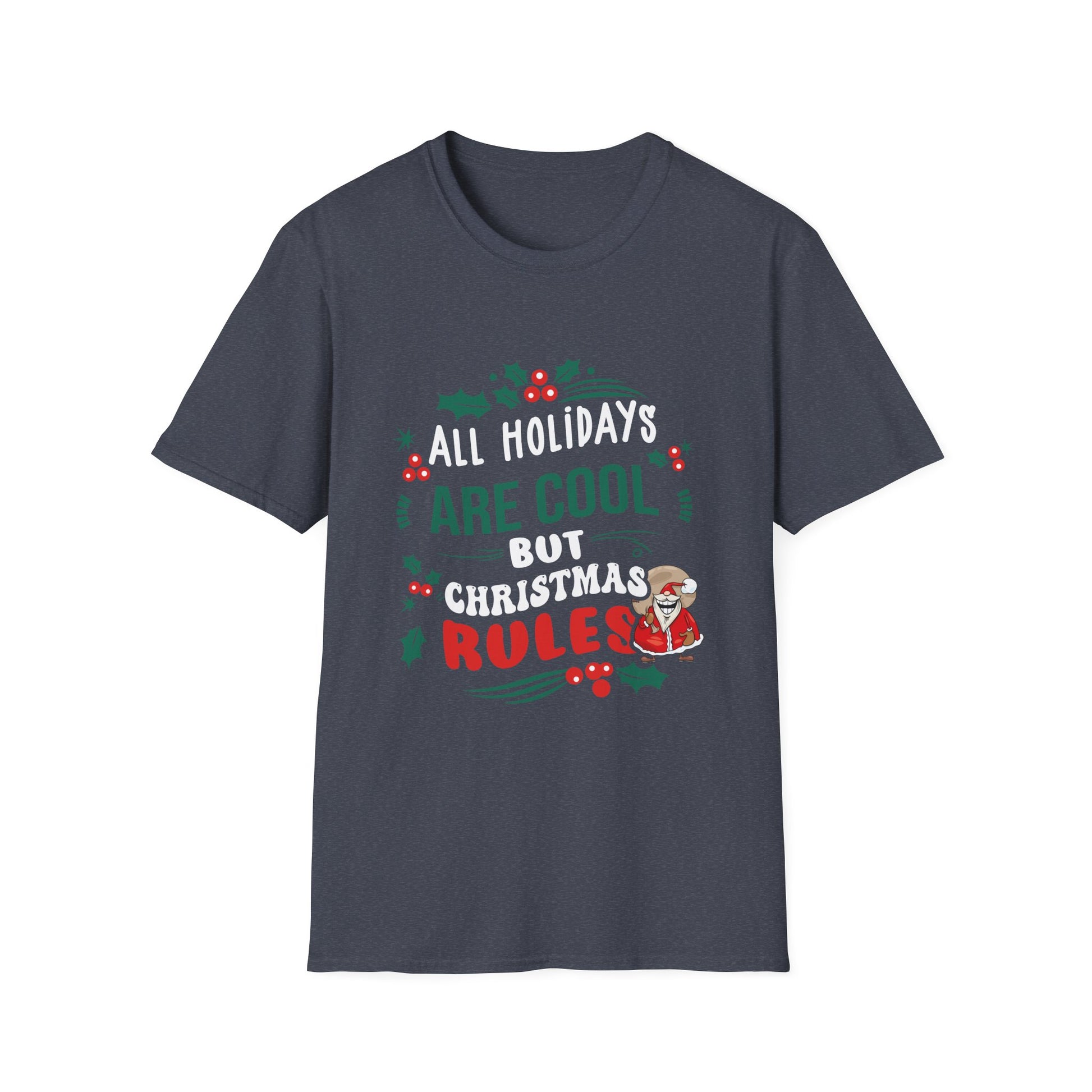 Christmas Rules T-Shirt — "All Holidays Are Cool But Christmas Rules" Holiday Tee