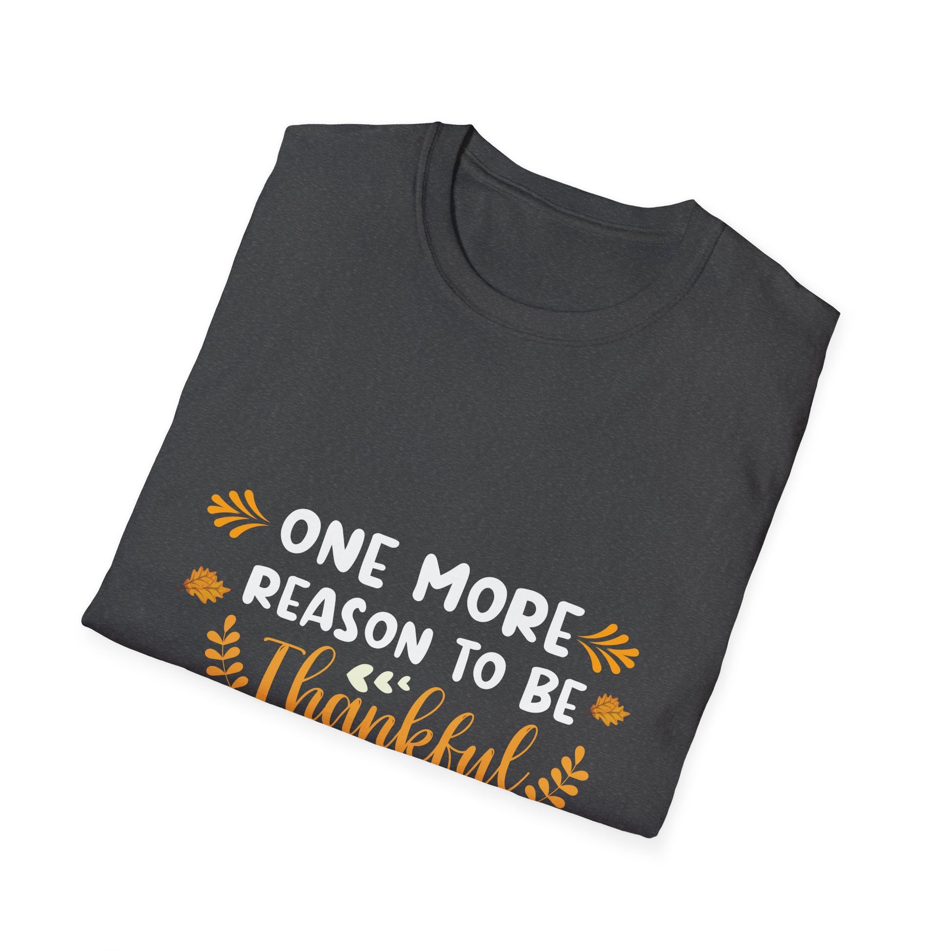 Thankful This Year T-Shirt — "One More Reason to Be Thankful" Thanksgiving Tee  Unisex T-Shirt