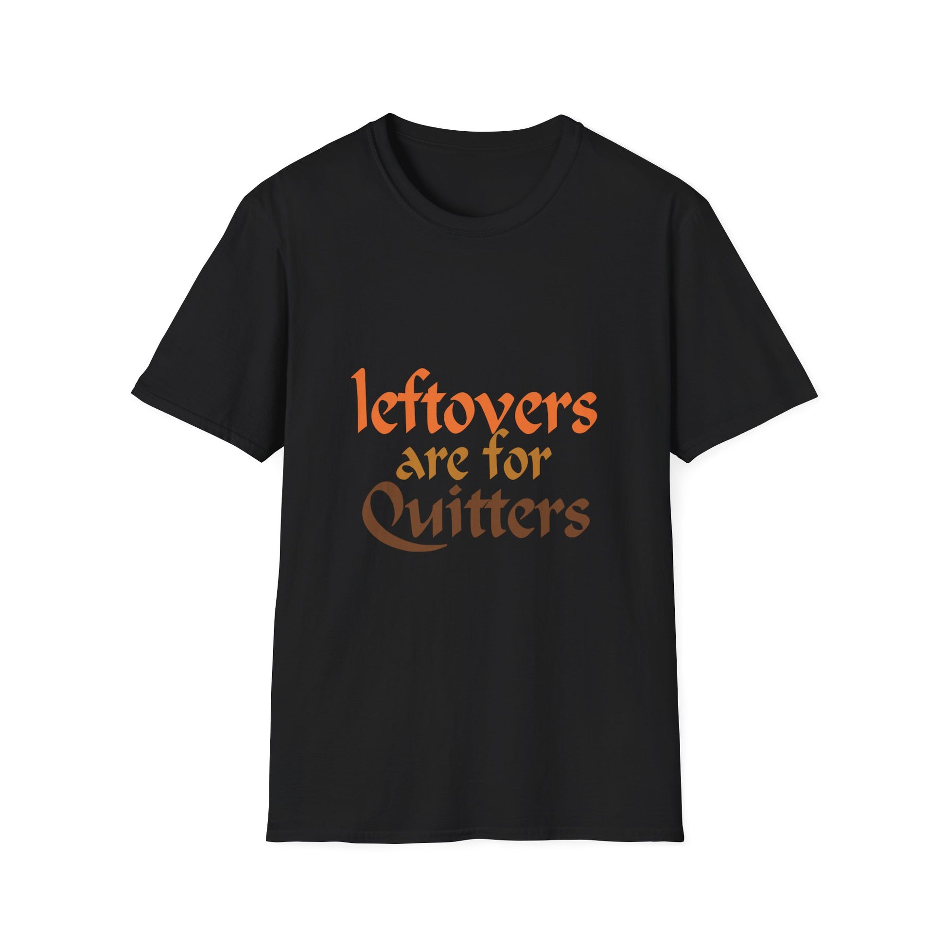 T-Shirt — "Leftovers Are for Quitters" Funny Foodie Tee