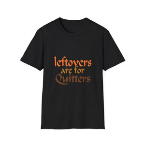 Leftovers Are for Quitters T-Shirt