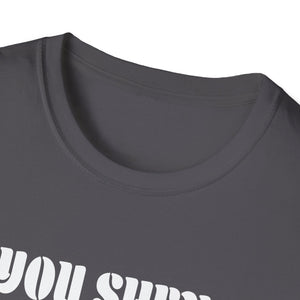 If You Shenan Once You'll Shenanigan Unisex T-Shirt