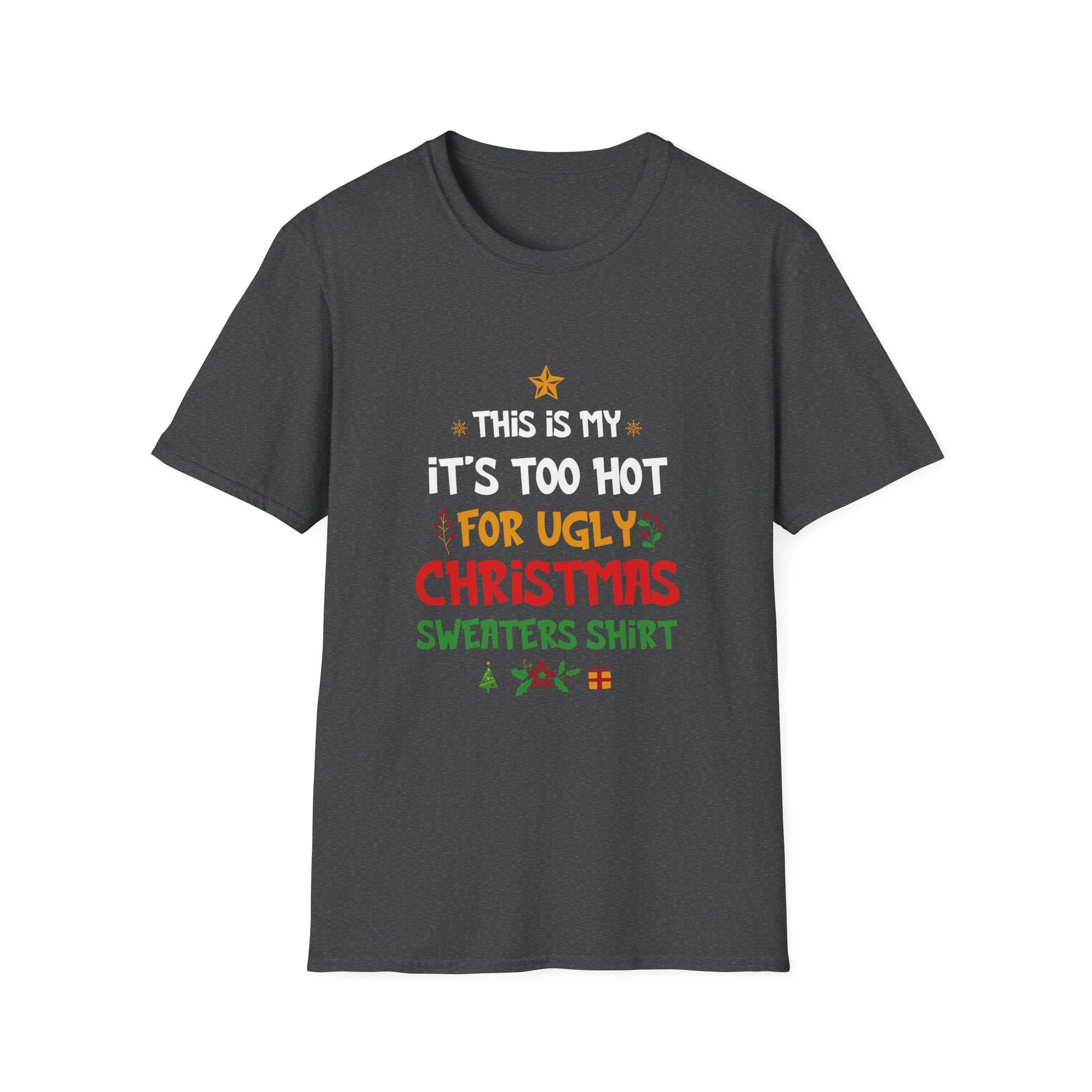 Christmas T-Shirt - "This Is My It's Too Hot For Ugly Christmas Sweaters Shirt" Holiday Tee