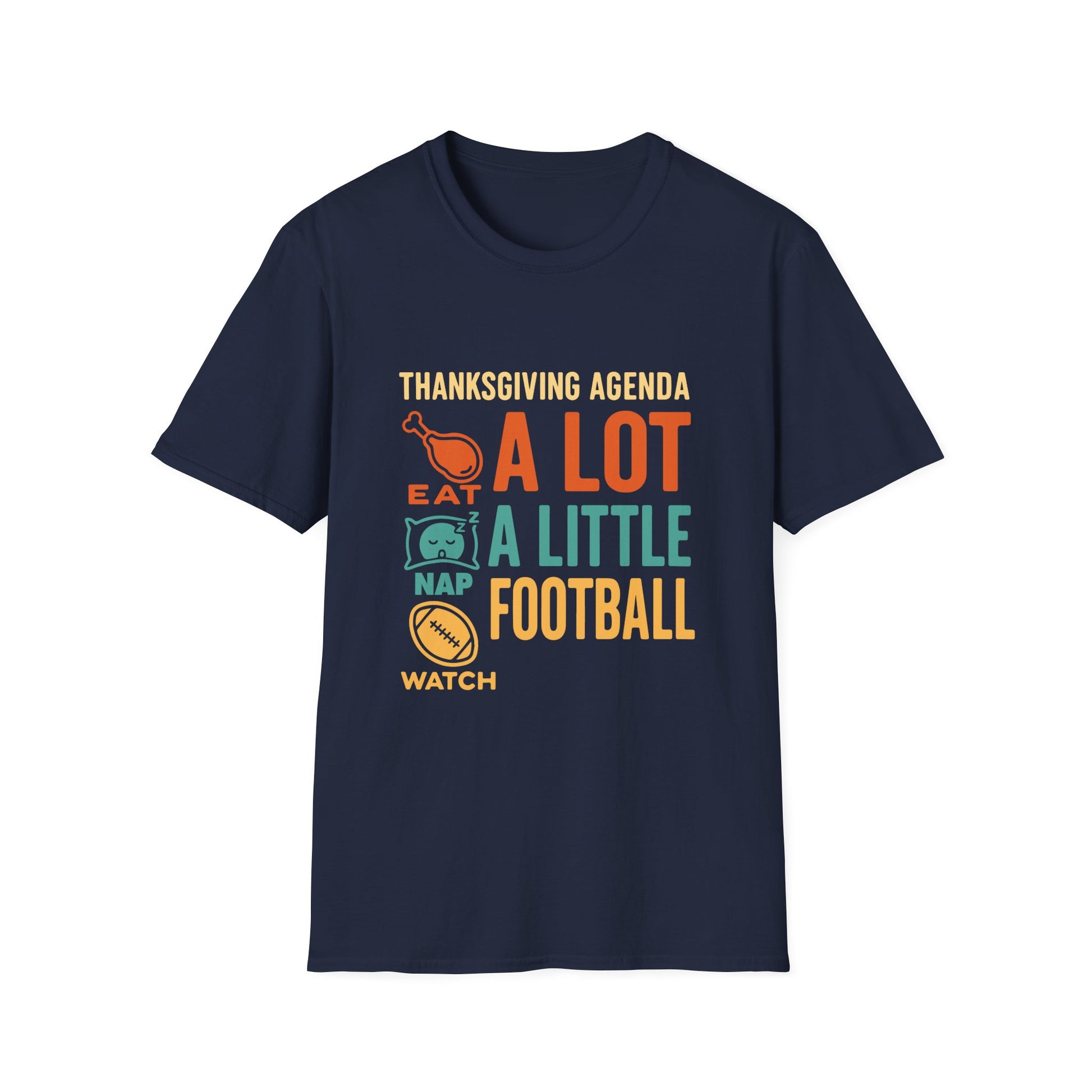 Thanksgiving Agenda - Eat, Nap, Watch Football  Unisex T-Shirt