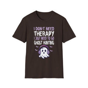 Ghost Hunting T-Shirt — “I Don't Need Therapy I Just Need To Go Ghost Hunting” Paranormal Tee