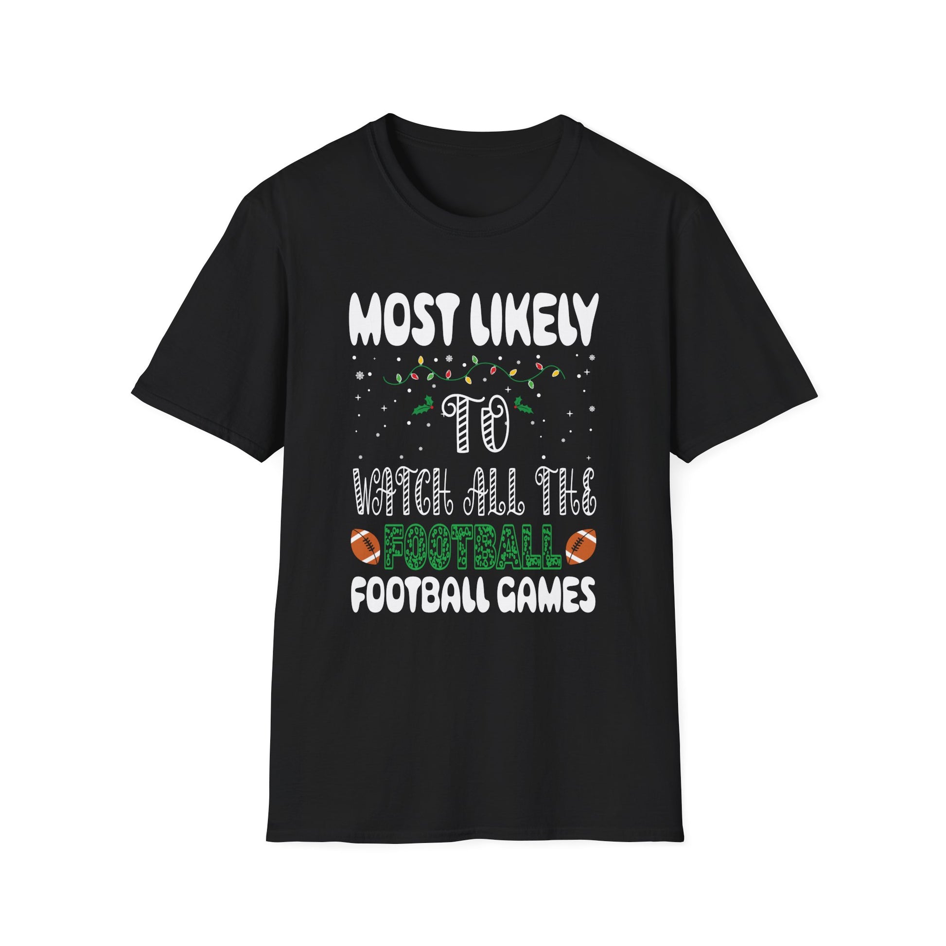 Most Likely To Watch All The Football Games Christmas Xmas Unisex T-Shirt