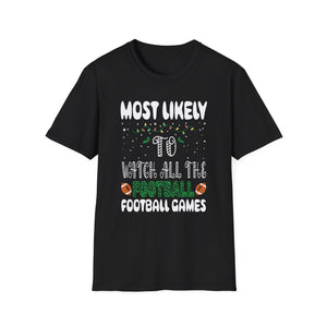 Most Likely To Watch All The Football Games Christmas Xmas Unisex T-Shirt