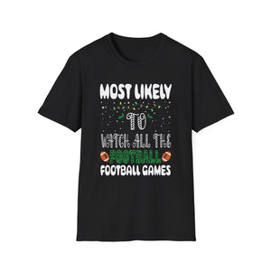 Most Likely To Watch All The Football Games Christmas Xmas Unisex T-Shirt