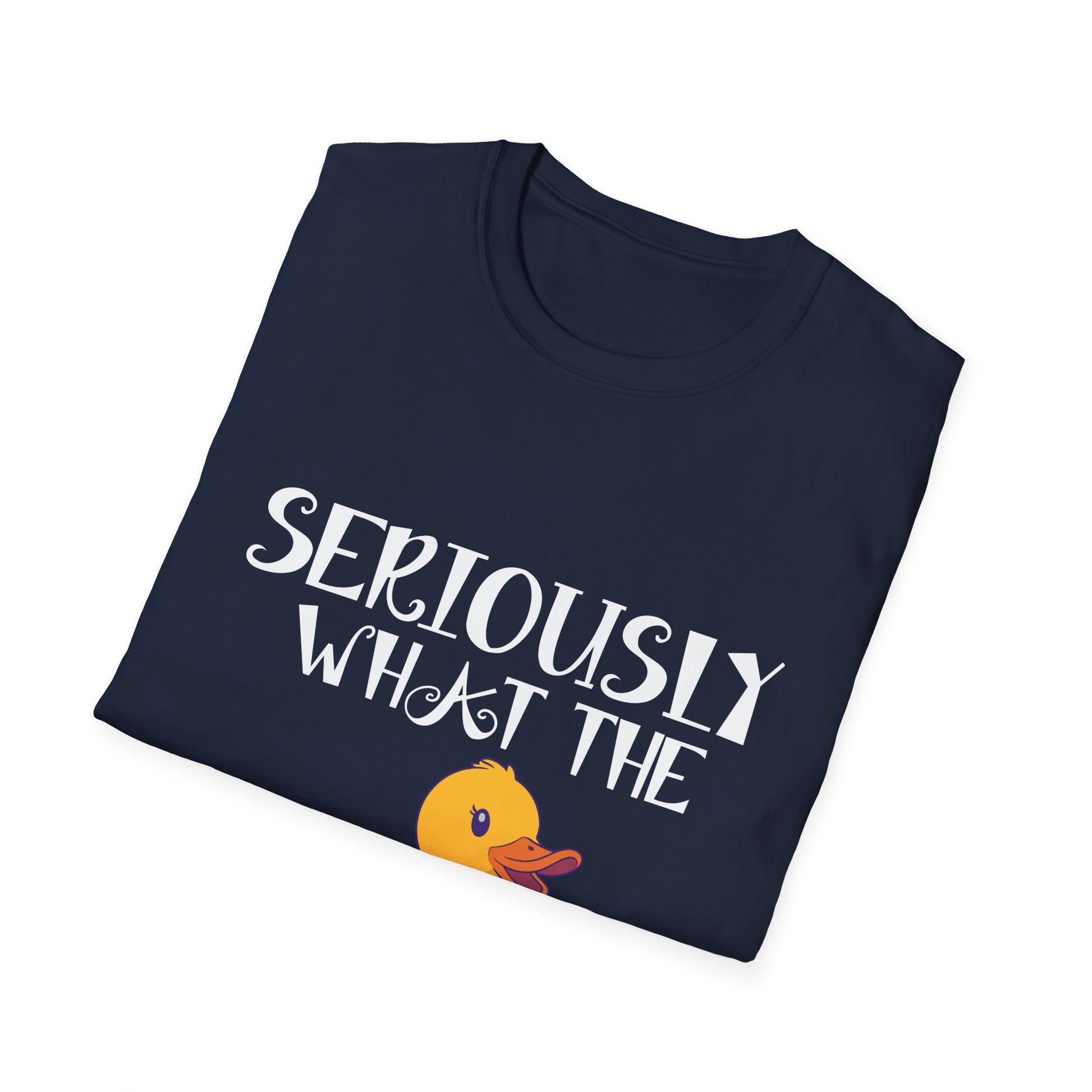 Seriously What The Duck T-Shirt – Funny Rubber Duck Graphic Tee