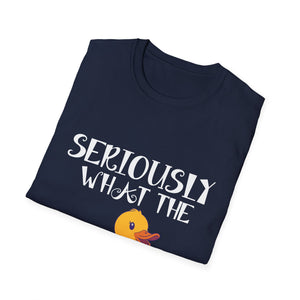 Seriously What The Duck T-Shirt – Funny Rubber Duck Graphic Tee