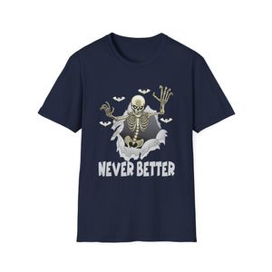 Never Better Skeleton T-Shirt — Funny Halloween Skull Tee