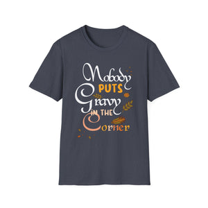 Nobody Puts Gravy in the Corner T-Shirt — Funny Thanksgiving Turkey Day Shirt