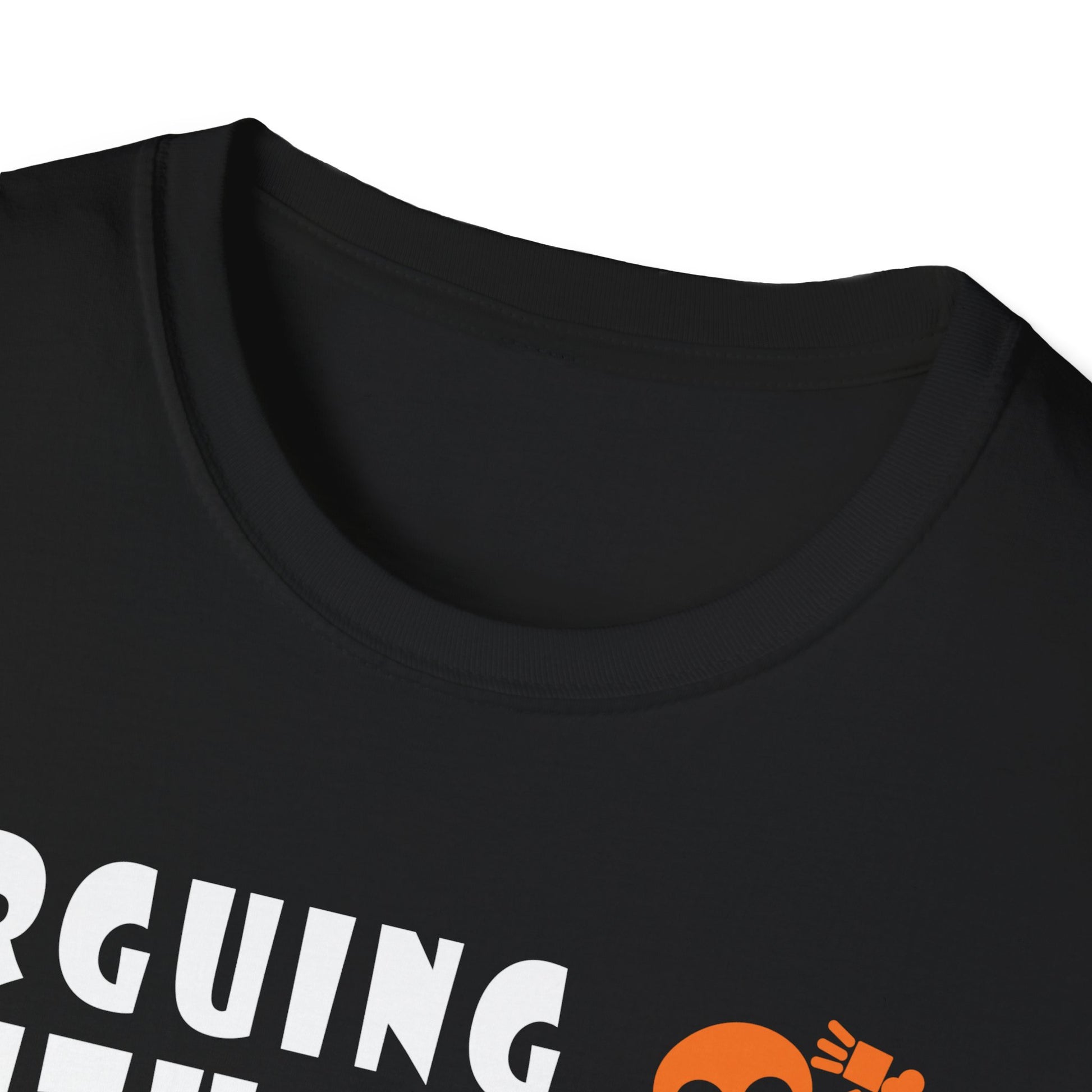 T-Shirt — "Arguing With Me Is Pointless I Knew I Was Wrong 10 Minutes Ago" Skeleton Graphic