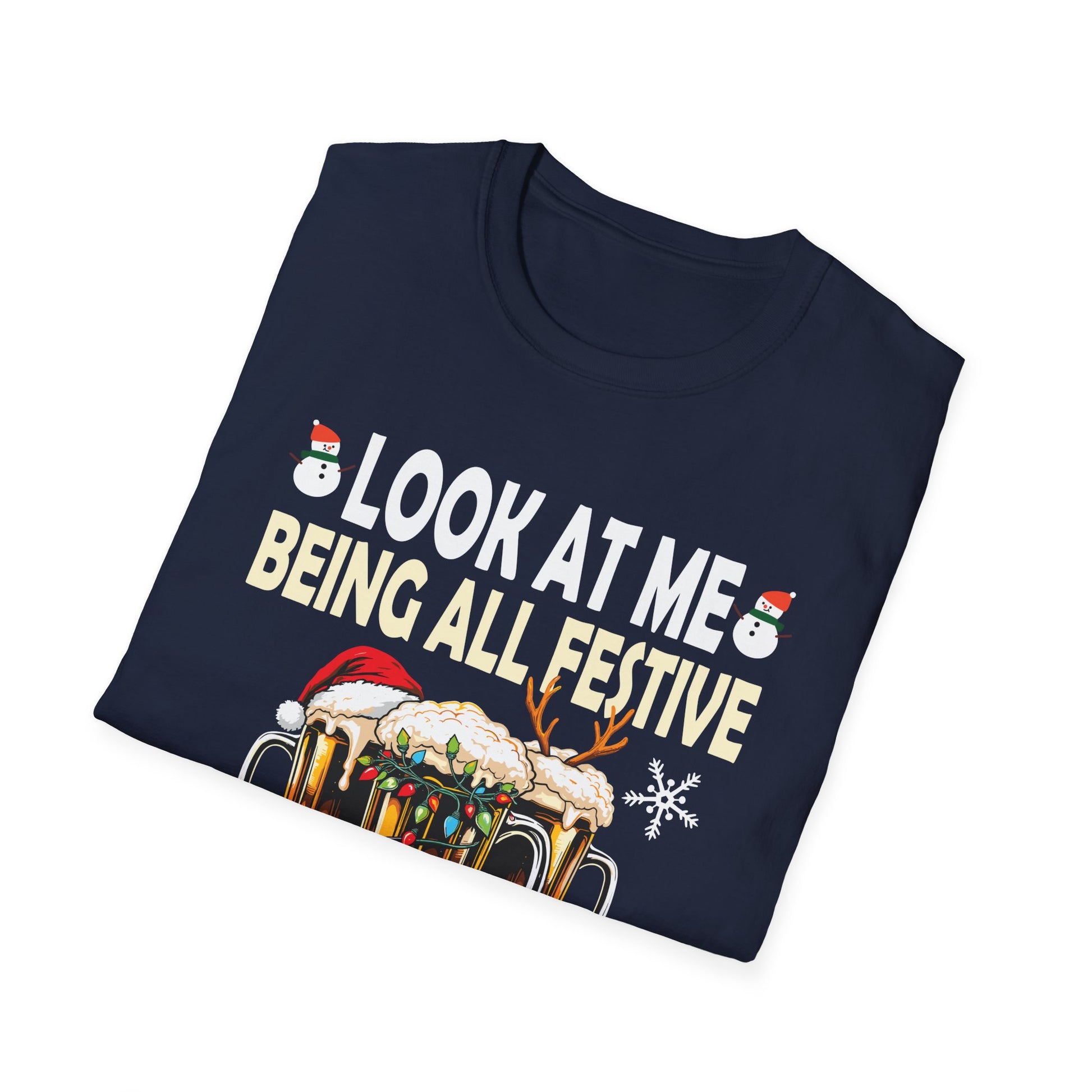 Look at Me Being Festive and Shit Christmas Pun Beer Drinker Unisex T-Shirt