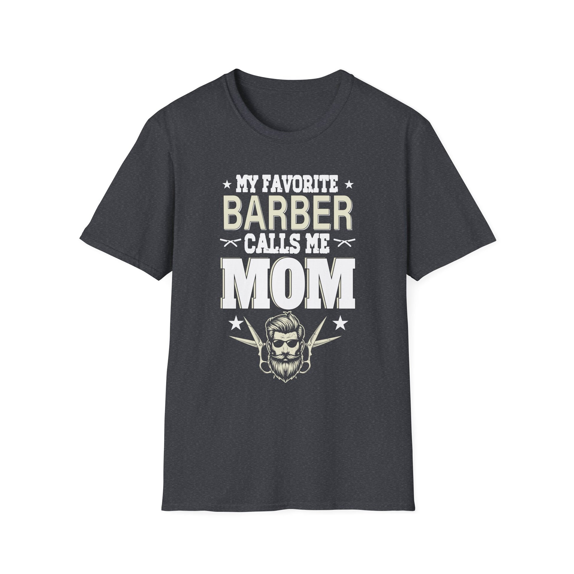 My Favorite Barber Calls Me Mom Hairstylist Barber Mom Gifts Unisex T-Shirt