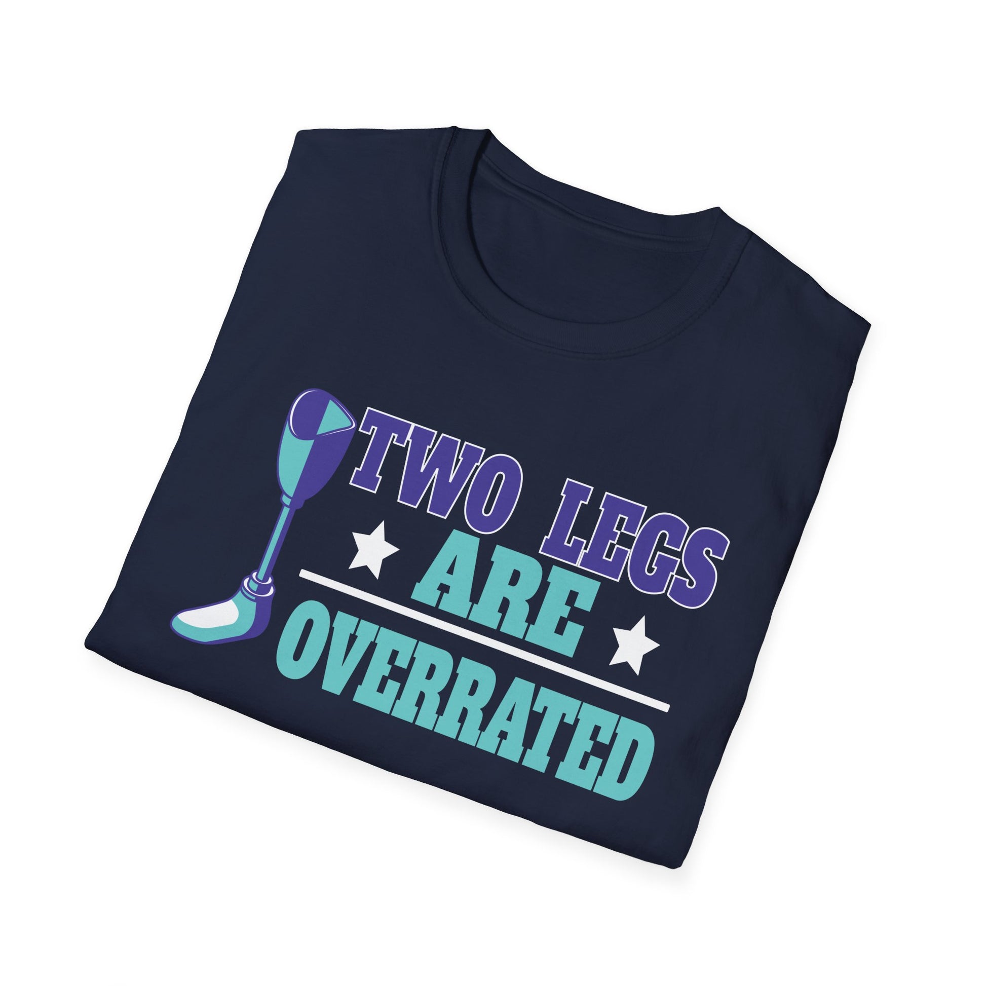 Prosthetic Pride T-Shirt — "Two Legs Are Overrated" Graphic Tee