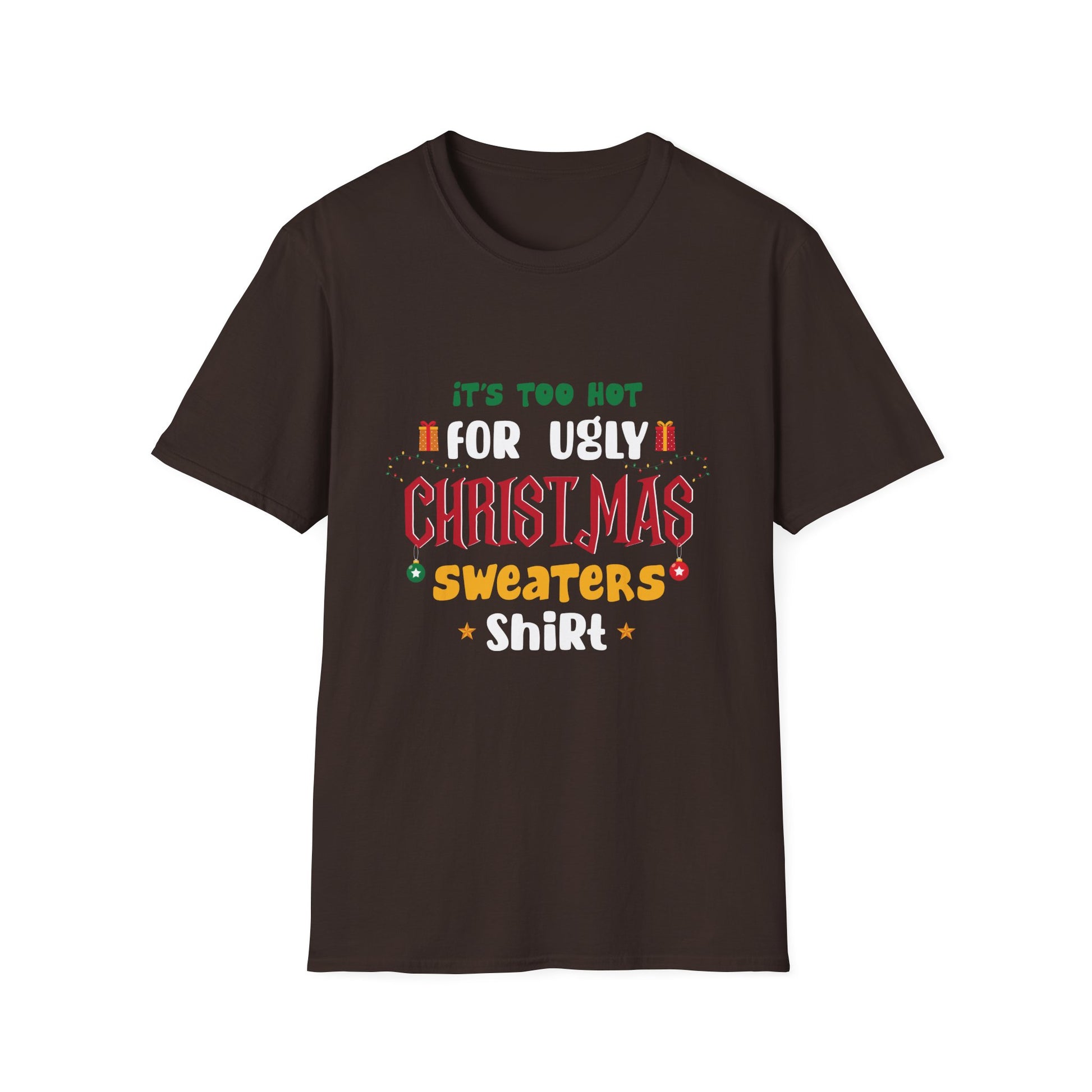 T-Shirt — "It's Too Hot for Ugly Christmas Sweaters" Funny Holiday Tee
