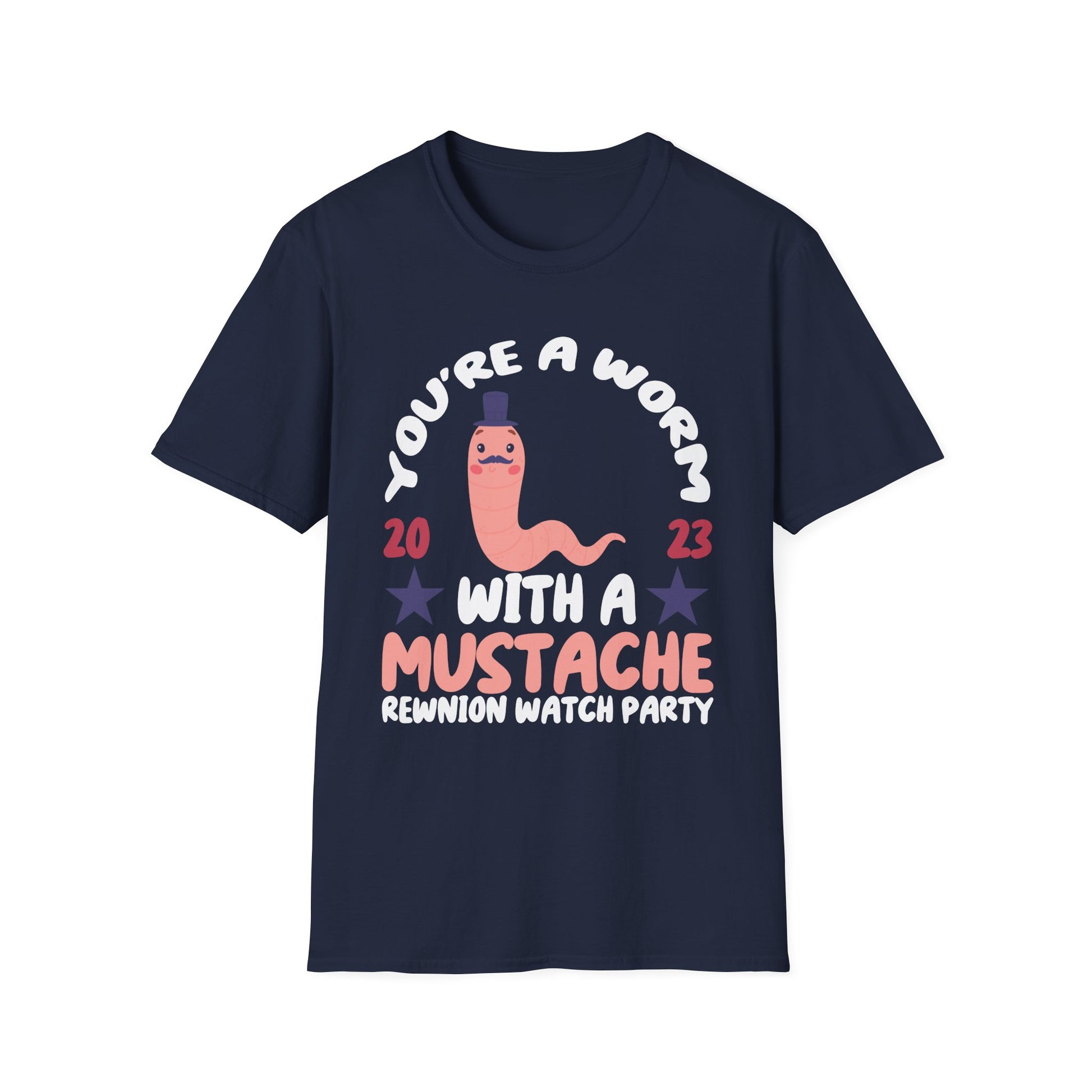 You’re a Worm With a Mustache Reunion Watch Party T-Shirt