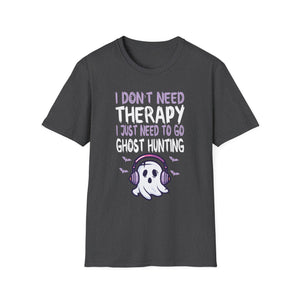 Ghost Hunting T-Shirt — “I Don't Need Therapy I Just Need To Go Ghost Hunting” Paranormal Tee