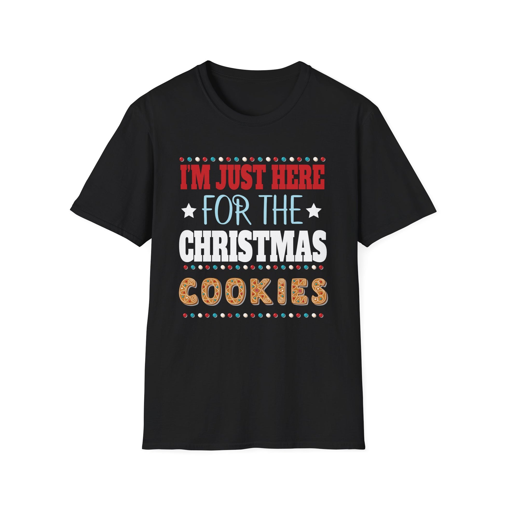 Christmas Cookies T-Shirt — "I'm Just Here for the Christmas Cookies" Holiday Tee