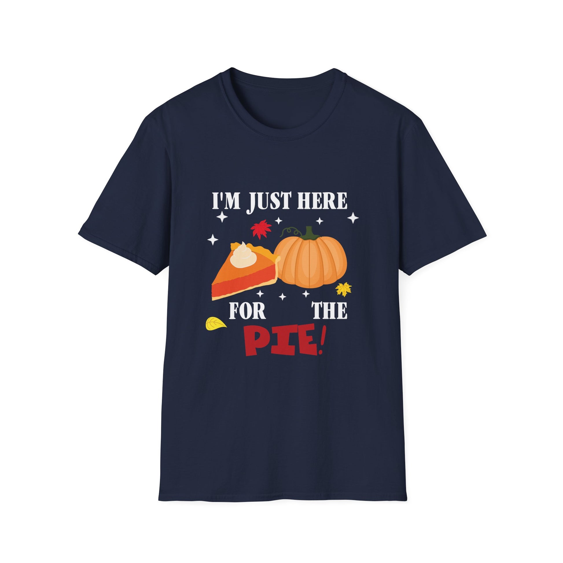 Thanksgiving Pie T-Shirt — "I'm Just Here for the Pie!" Funny Fall Tee