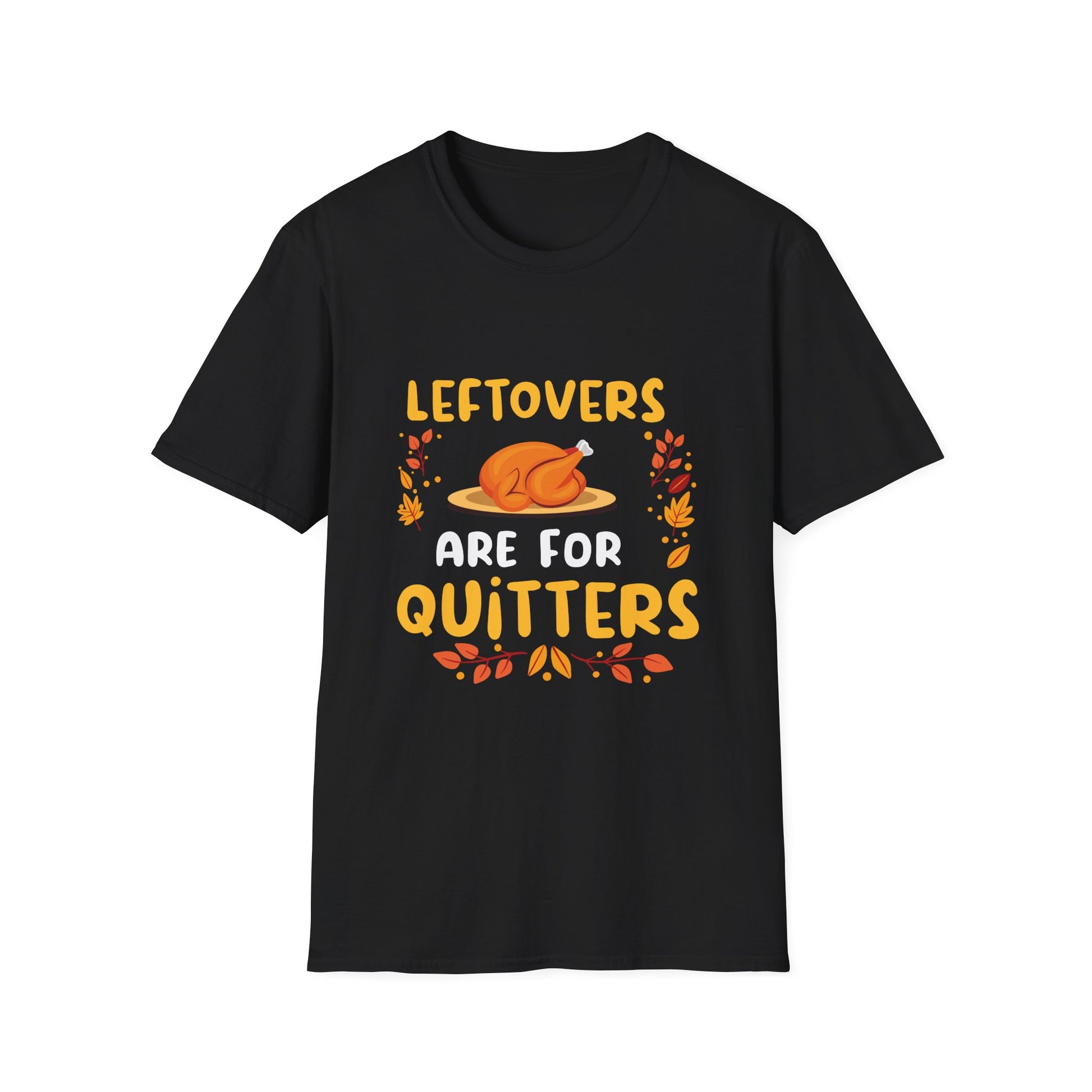 Thanksgiving T-Shirt "Leftovers Are For Quitters" — Funny Turkey Holiday Tee
