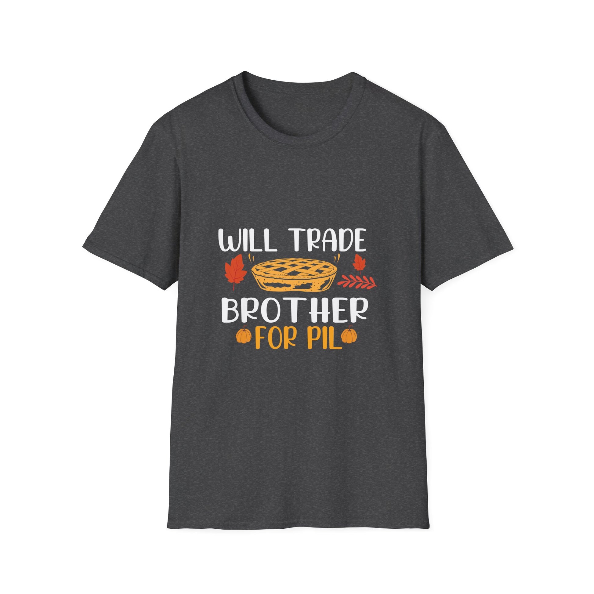 Will Trade Brother for Pie Thanksgiving  Unisex T-Shirt