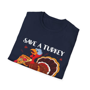 Save a Turkey Eat Pizza T-Shirt — Funny Thanksgiving Turkey Pizza Tee  Unisex T-Shirt