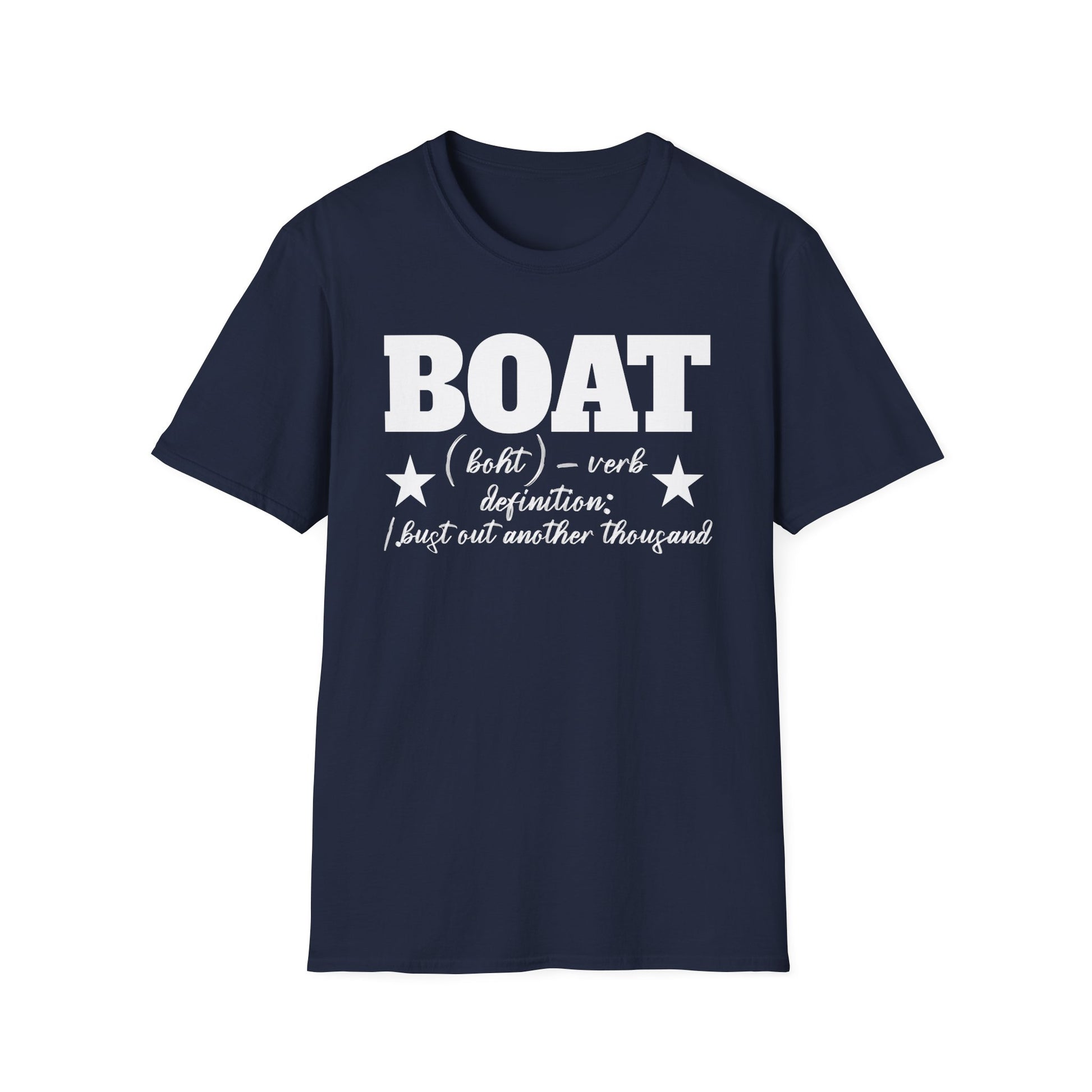 Boat Definition Tee — "Boat (boht) — verb: I just out another thousand"