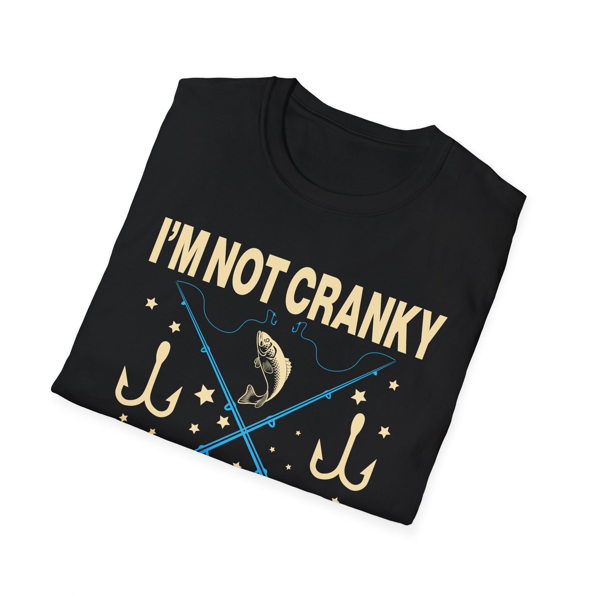 I m Not Cranky I Keep it Reel Funny Fishing _ Fisherman Unisex T-Shirt