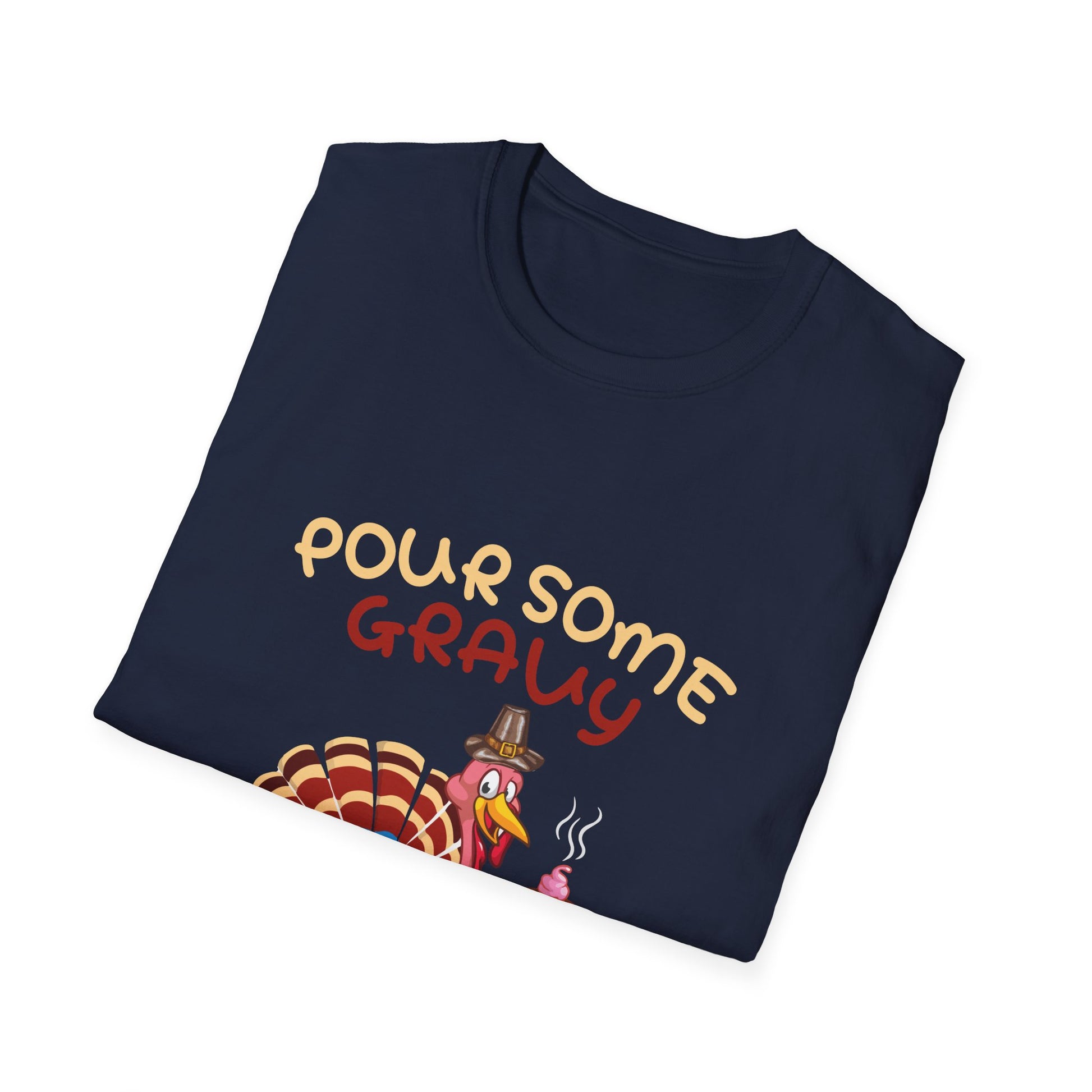 Pour Some Gravy On Me Turkey T-Shirt – Funny Thanksgiving Holiday Tee  Unisex T-Shirt