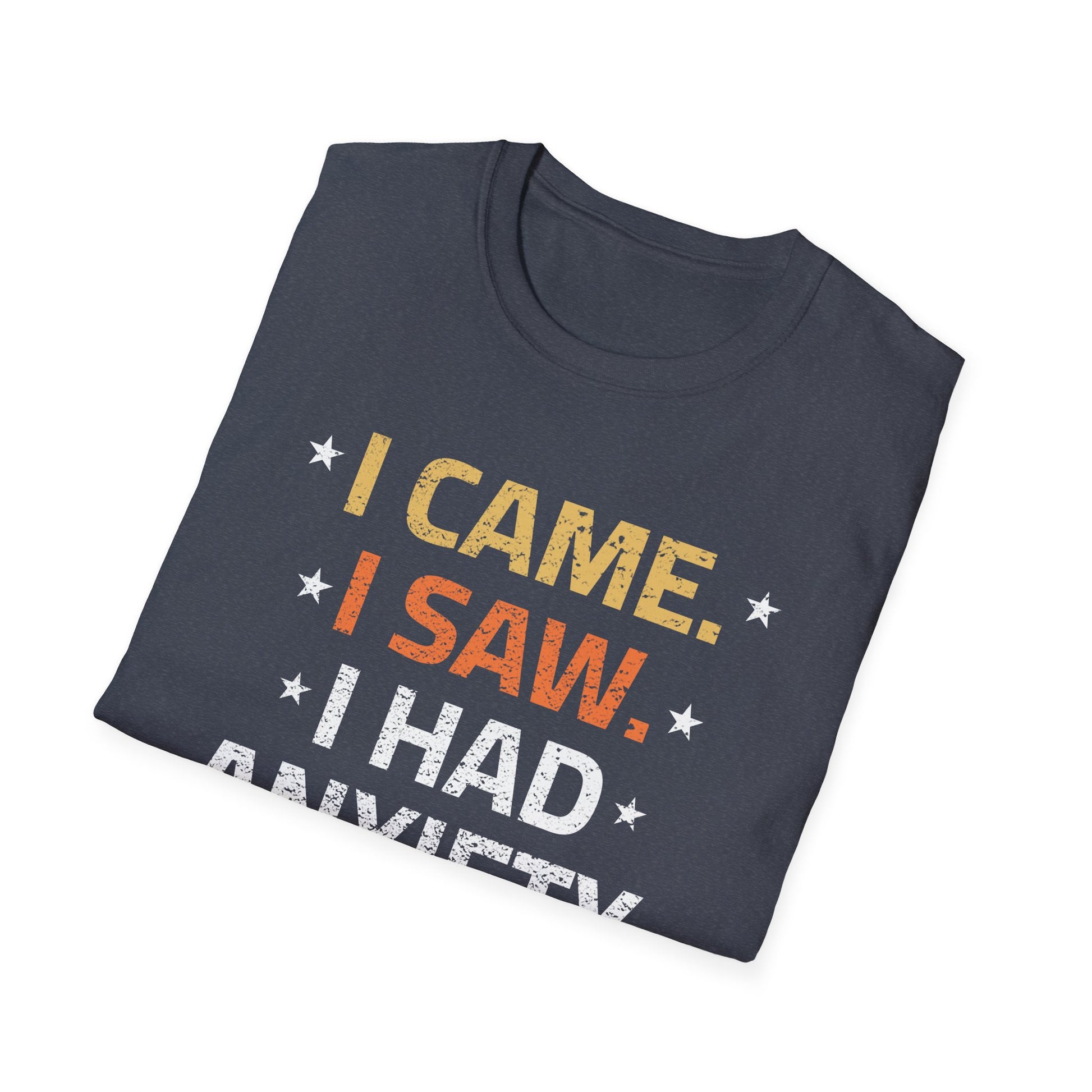 I Came I Saw I Had Anxiety So I Left Funny Introvert Anxiety Unisex T-Shirt