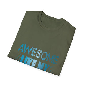 Awesome Like My Daughter T-Shirt - Funny Dad/Mom Tee, Family Pride Gift