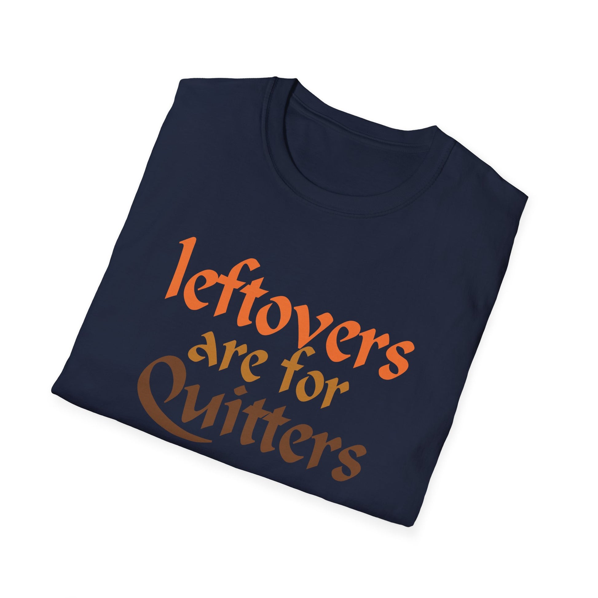 T-Shirt — "Leftovers Are For Quitters" Funny Foodie Graphic Tee