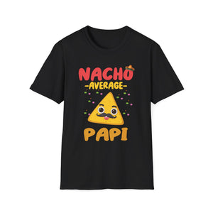 Nacho Average Papi T-Shirt — Funny Nacho Dad Fathers Day Tee