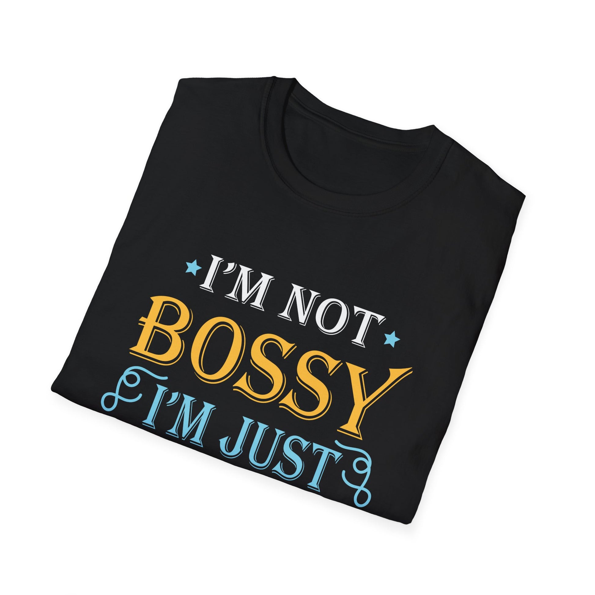 Funny Sarcastic Quote I'm Not Bossy I'm Aggressively Helpful Unisex T-Shirt
