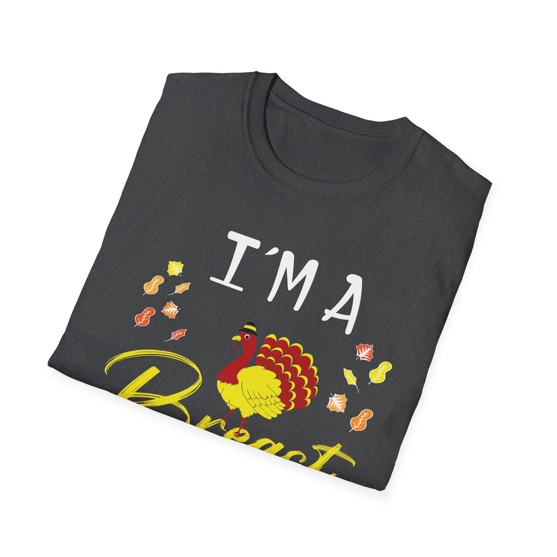 I’m a Breast Man T-Shirt — Funny Thanksgiving Turkey Graphic Tee  Unisex T-Shirt