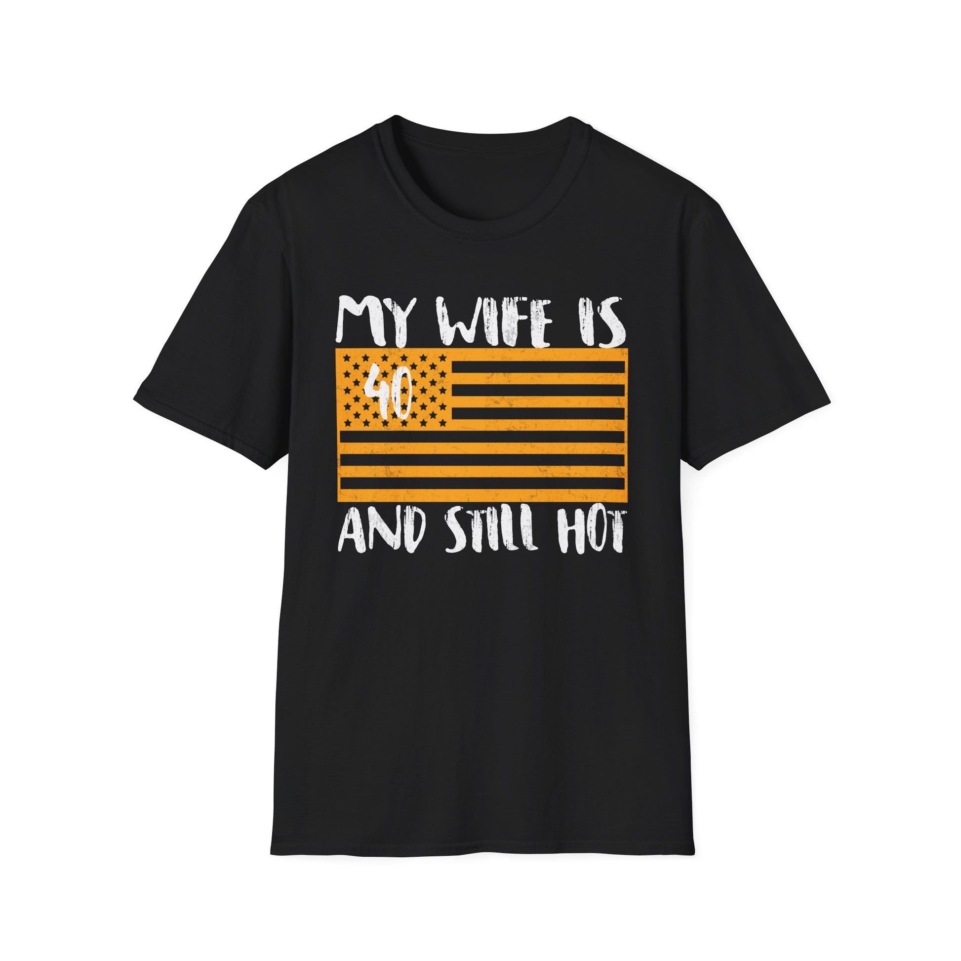 T-Shirt — "My Wife Is 40 and Still Hot" Birthday Flag Tee