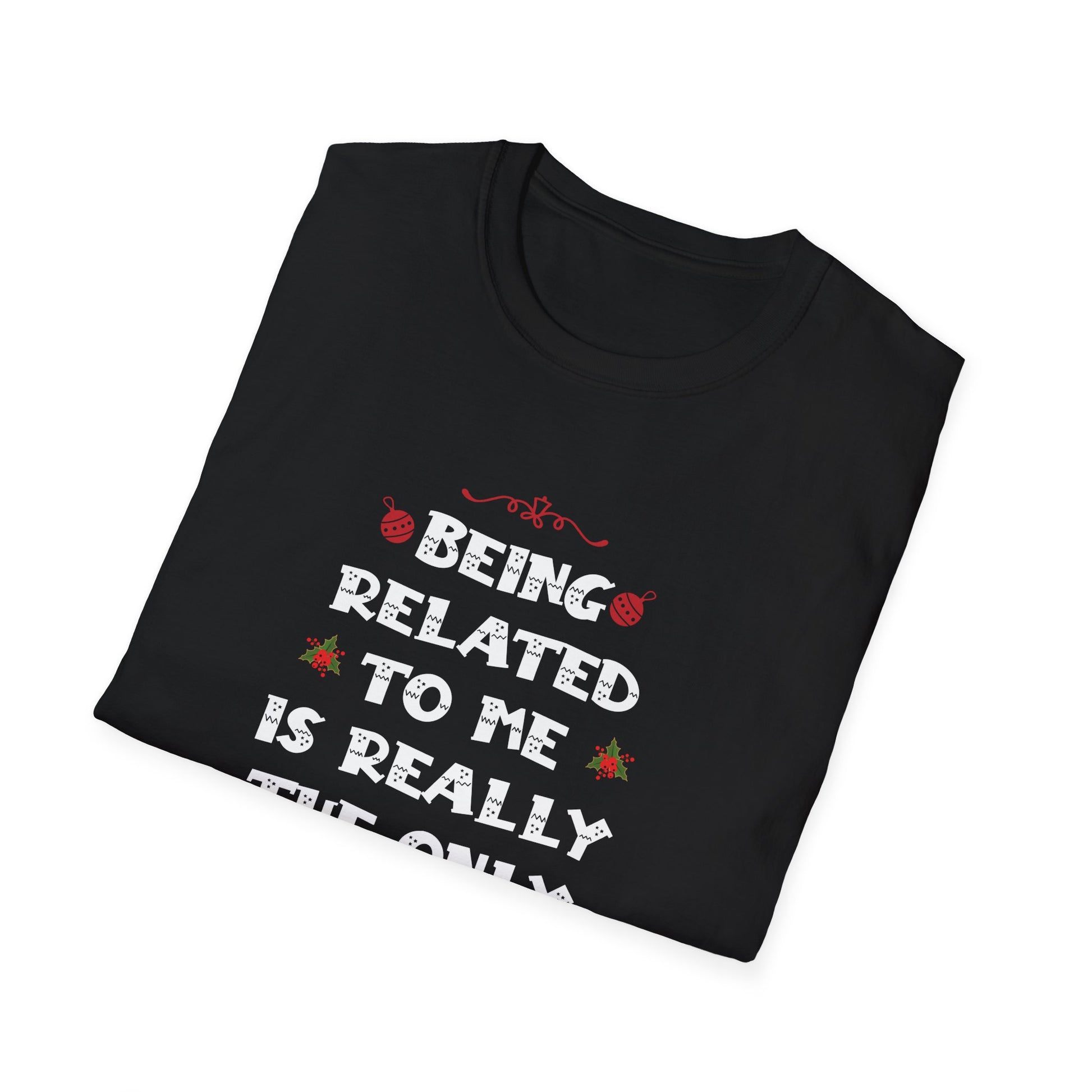 Funny Christmas Family Xmas Pajamas Being Related To Me Unisex T-Shirt