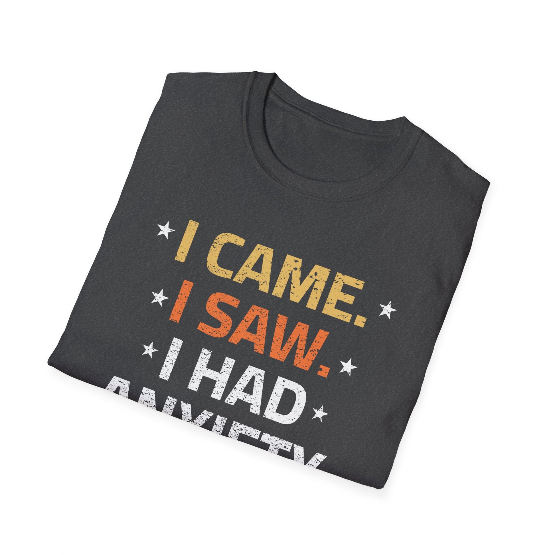 I Came I Saw I Had Anxiety So I Left Funny Introvert Anxiety Unisex T-Shirt