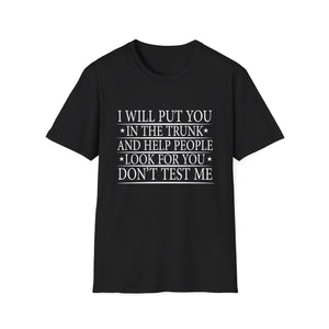 I Will Put You In the Trunk Unisex T-Shirt
