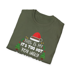 This Is My It_s Too Hot For Ugly Christmas Sweaters T-Shirt