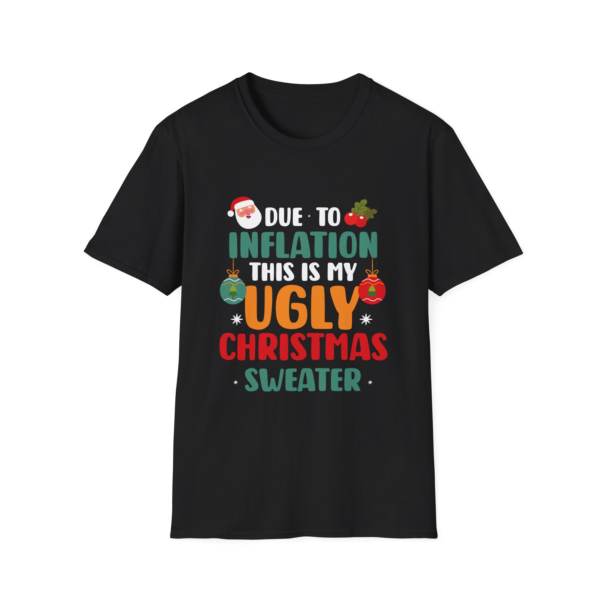 Ugly Christmas Sweater T-Shirt — “Due to Inflation This Is My Ugly Christmas Sweater” Holiday Tee