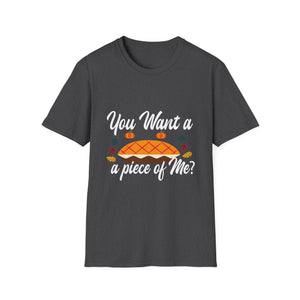 Thanksgiving Pie T-Shirt — “You Want a Piece of Me?” Holiday Turkey Day Tee  Unisex T-Shirt