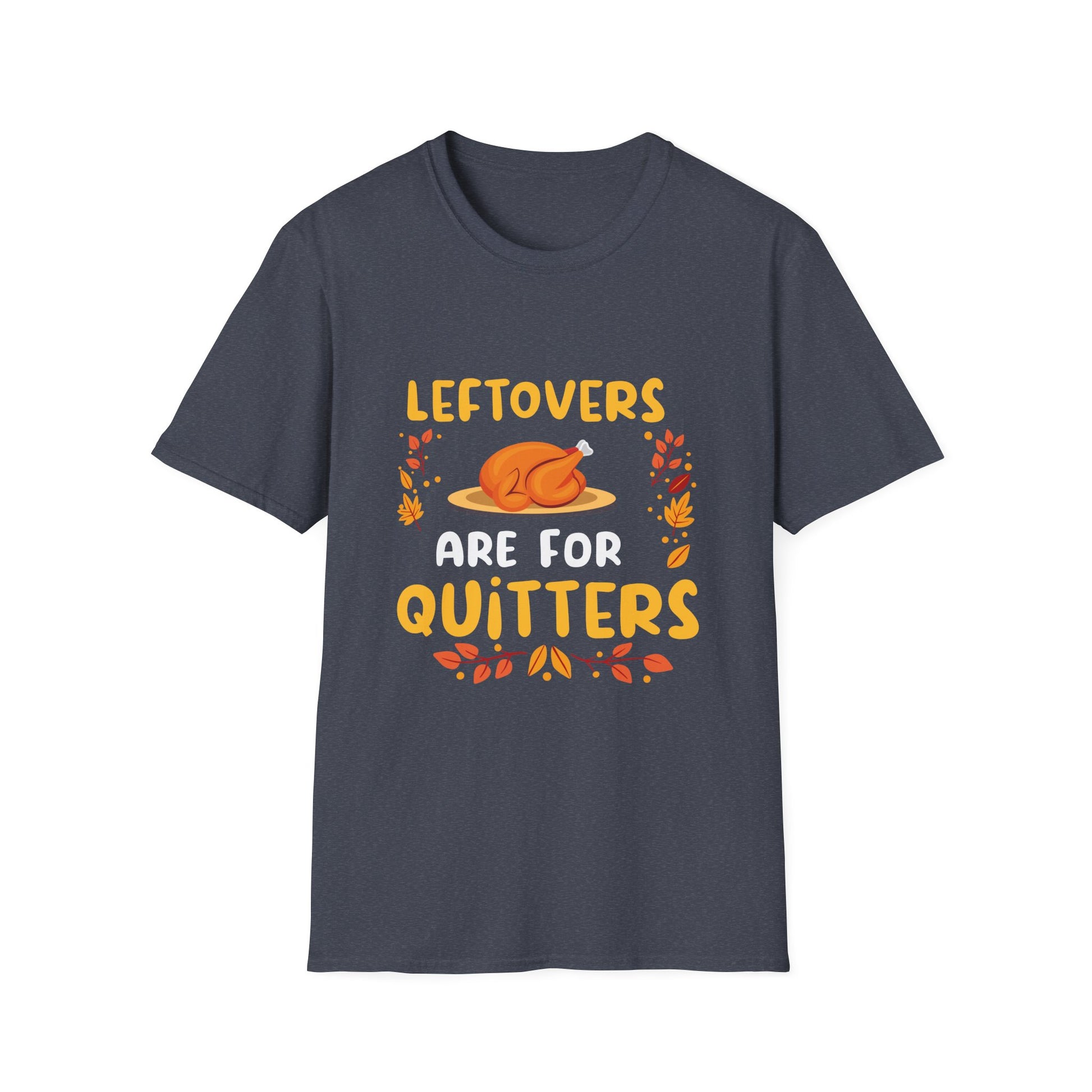 Thanksgiving T-Shirt "Leftovers Are For Quitters" — Funny Turkey Holiday Tee