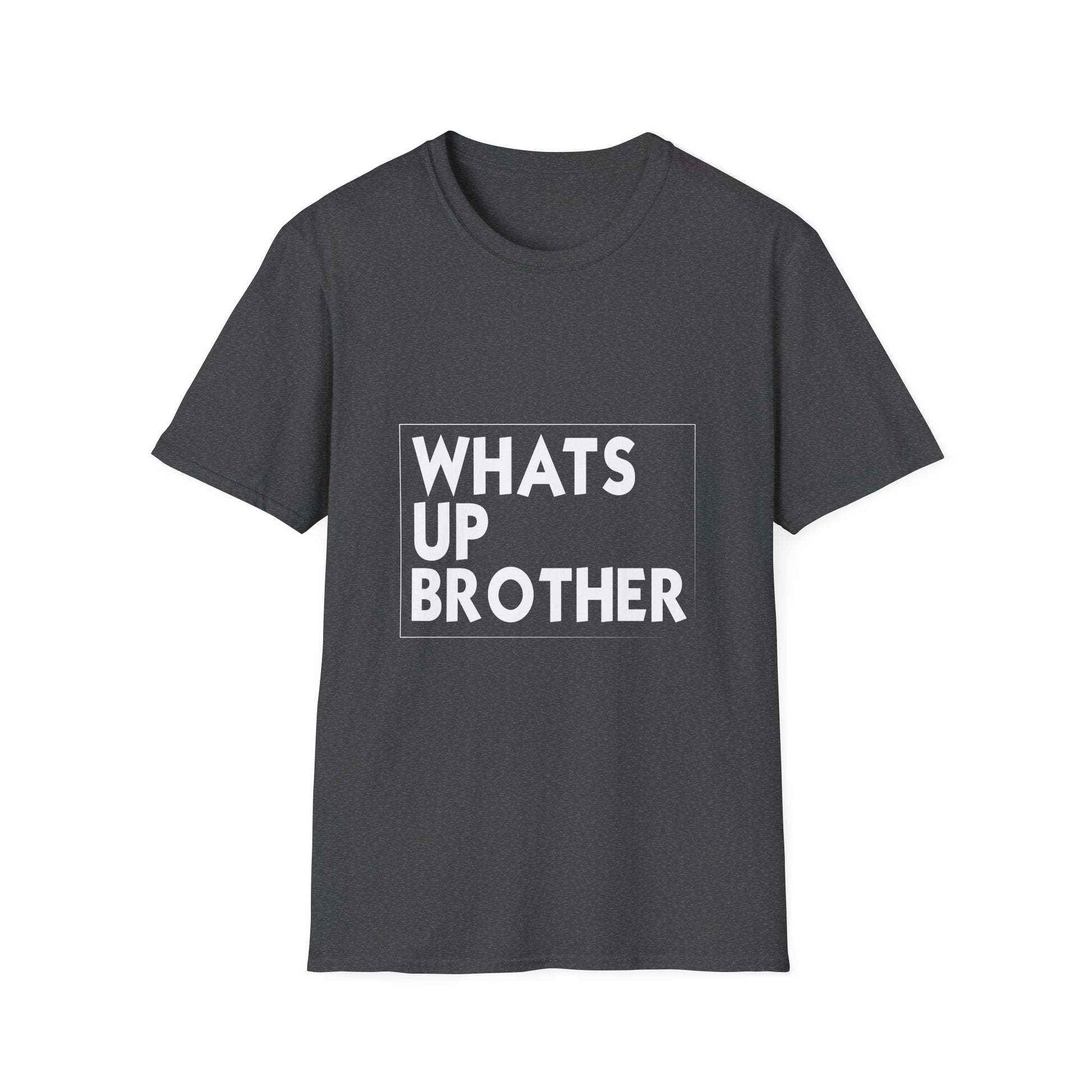Whats Up Brother T-Shirt — Bold Monochrome Graphic Tee
