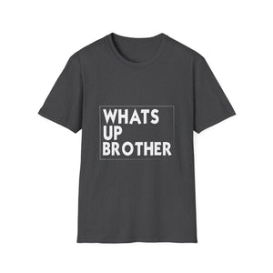 Whats Up Brother T-Shirt — Bold Monochrome Graphic Tee