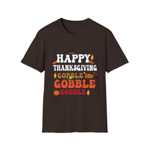 Happy Thanksgiving Gobble Gobble Gobble Thanksgiving  Unisex T-Shirt